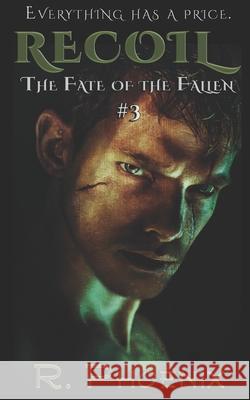 Recoil: (The Fate of the Fallen #3) Phoenix, R. 9781546758372 Createspace Independent Publishing Platform - książka