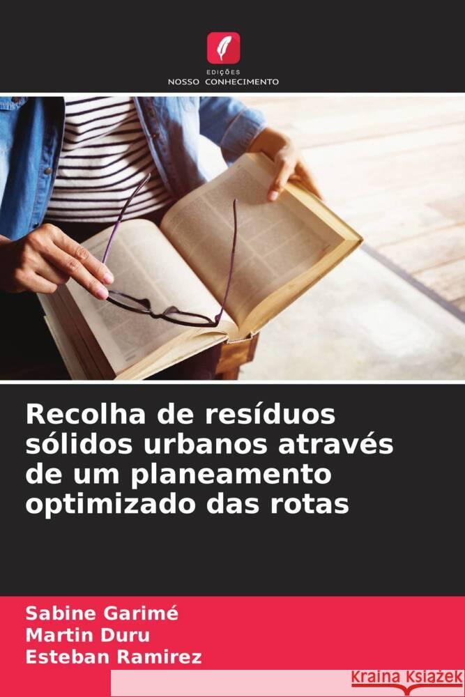 Recolha de resíduos sólidos urbanos através de um planeamento optimizado das rotas Garimé, Sabine, Duru, Martin, Ramirez, Esteban 9786208324223 Edições Nosso Conhecimento - książka