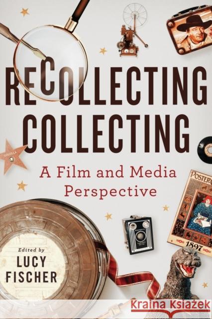 Recollecting Collecting: A Film and Media Perspective Fischer, Lucy 9780814348550 Wayne State University Press - książka