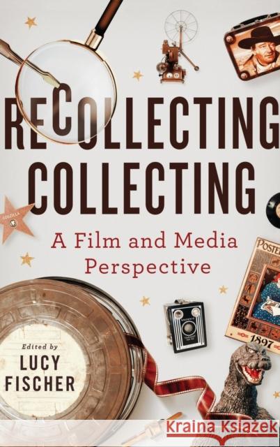 Recollecting Collecting: A Film and Media Perspective Fischer, Lucy 9780814348567 Wayne State University Press - książka