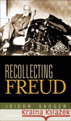 Recollecting Freud Isidor Sadger J. Sadger Alan Dundes 9780299211004 University of Wisconsin Press - książka