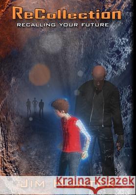 ReCollection-ReCalling Your Future Jim Hunter 9781387793679 Lulu.com - książka