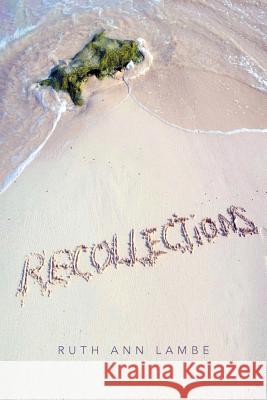 Recollections Ruth Ann Lambe 9781524542276 Xlibris - książka
