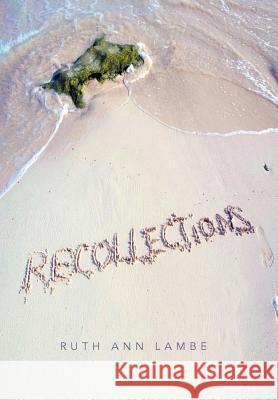 Recollections Ruth Ann Lambe 9781524542283 Xlibris - książka