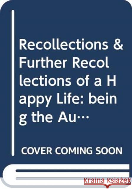 Recollections & Further Recollections of a Happy Life: Being the Autobiography of Marianne North Symonds, Mrs John Addington 9784861660269 Taylor & Francis - książka