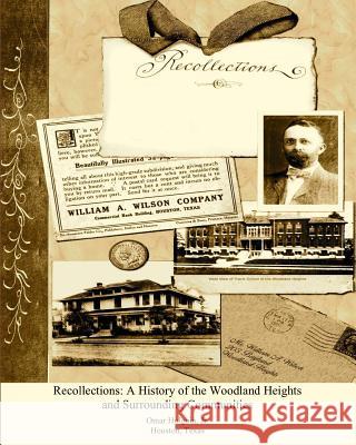 Recollections: A History of the Woodland Heights and Surrounding Communities Omar Holgui 9781461014805 Createspace - książka