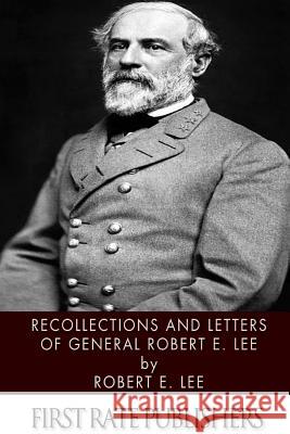 Recollections and Letters of General Robert E. Lee Robert E. Lee 9781496186782 Createspace - książka