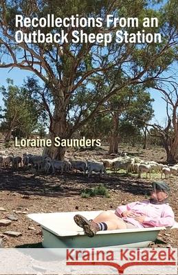 Recollections from an Outback Sheep Station Loraine Saunders 9781761096990 Ginninderra Press - książka