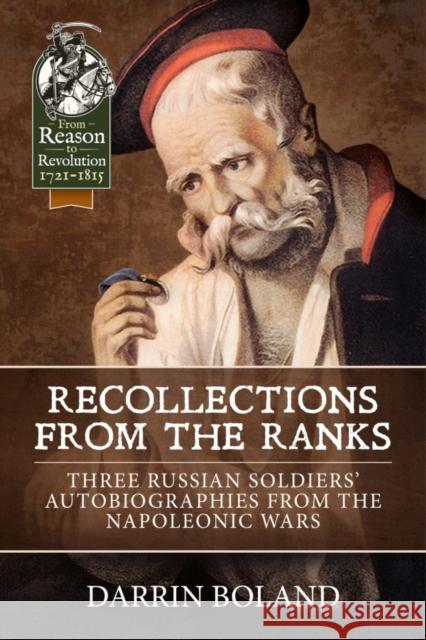 Recollections from the Ranks: Three Russian Soldiers’ Autobiographies from the Napoleonic Wars Darrin Boland 9781912174188 Helion & Company - książka