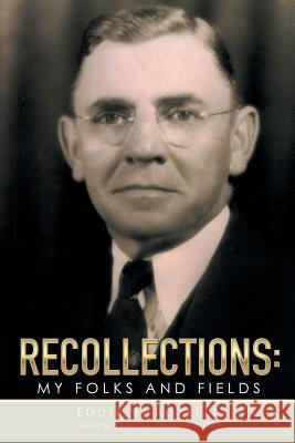 Recollections: My Folks and Fields Eddie B Rozelle   9781514450048 Xlibris - książka