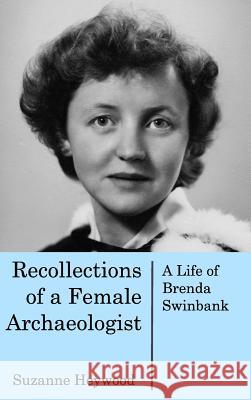 Recollections of a Female Archaeologist: A life of Brenda Swinbank Suzanne Heywood 9781389025303 Blurb - książka