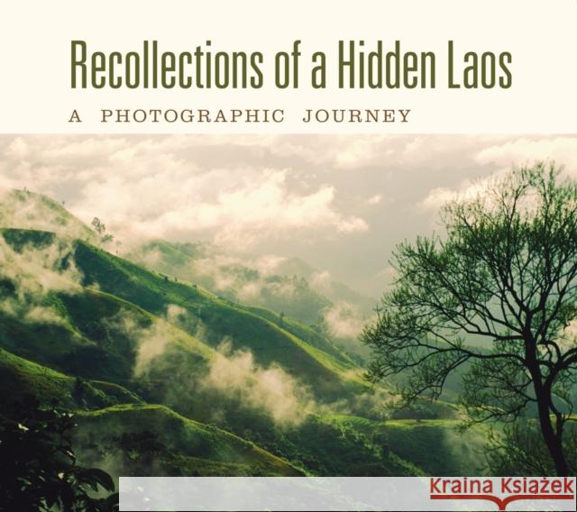 Recollections of a Hidden Laos: A Photographic Journey Linda Reinink-Smith 9786162150180 Silkworm Books - książka