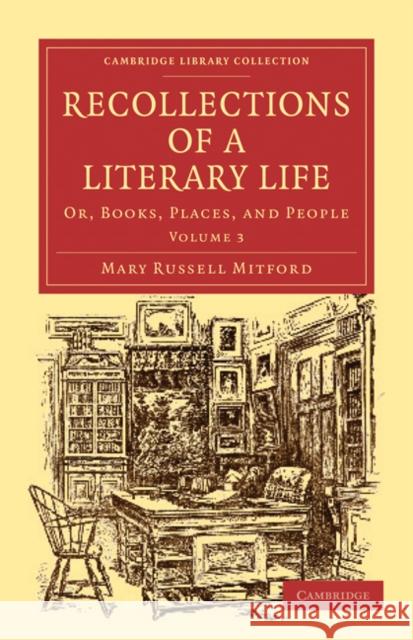 Recollections of a Literary Life: Or, Books, Places, and People Mitford, Mary Russell 9781108020596 Cambridge University Press - książka