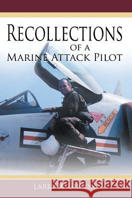 Recollections of a Marine Attack Pilot Larry R. Gibson 9781468579963 Authorhouse - książka