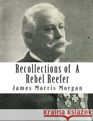 Recollections of A Rebel Reefer Morgan, James Morris 9781453799826 Createspace - książka