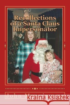 Recollections of a Santa Claus Impersonator John Mangiapane 9781508860877 Createspace - książka