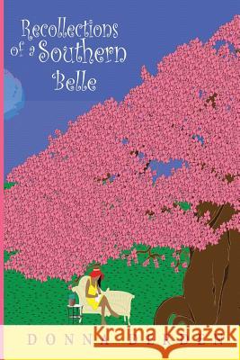 Recollections of a Southern Belle MS Donna Derden 9780980117714 R. R. Bowker - książka