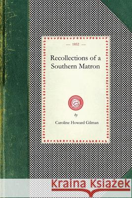 Recollections of a Southern Matron Caroline Gilman 9781429011501 Applewood Books - książka