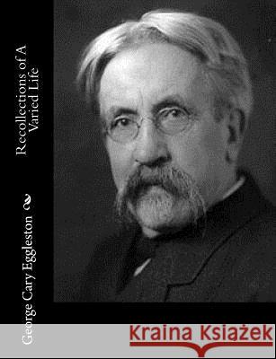 Recollections of A Varied Life Eggleston, George Cary 9781517129477 Createspace - książka