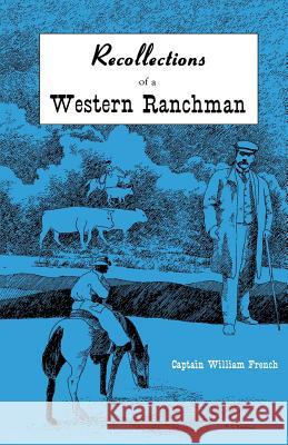 Recollections of a Western Ranchman William French Captain William French 9780944383087 High Lonesome Books - książka