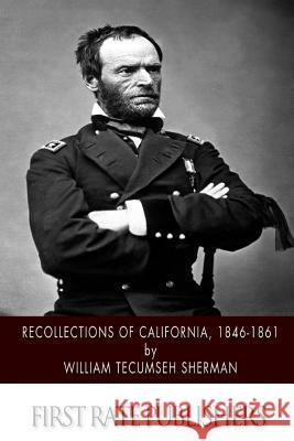 Recollections of California, 1846-1861 William Tecumseh Sherman 9781500200671 Createspace - książka