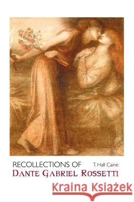 Recollections of Dante Gabriel Rossetti T Hall Caine 9781861717122 Crescent Moon Publishing - książka