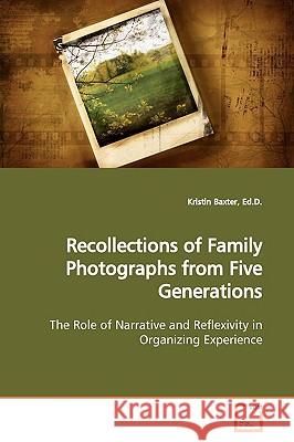 Recollections of Family Photographs from Five Generations Ed D. Kristin Baxter 9783639150148 VDM Verlag - książka