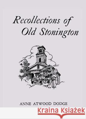 Recollections of Old Stonington Anne Atwood Dodge 9781493033300 Globe Pequot Press - książka