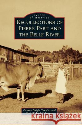 Recollections of Pierre Part and the Belle River Geneve Daigl Tre' Michael Caballero 9781540227720 Arcadia Publishing Library Editions - książka