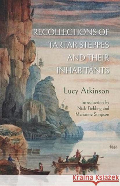 Recollections of Tartar Steppes  and Their Inhabitants Lucy Atkinson, Nick Fielding, Marianne Simpson 9781909930971 Signal Books Ltd - książka