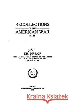 Recollections of the American war, 1812-14 Dunlop 9781517012892 Createspace - książka