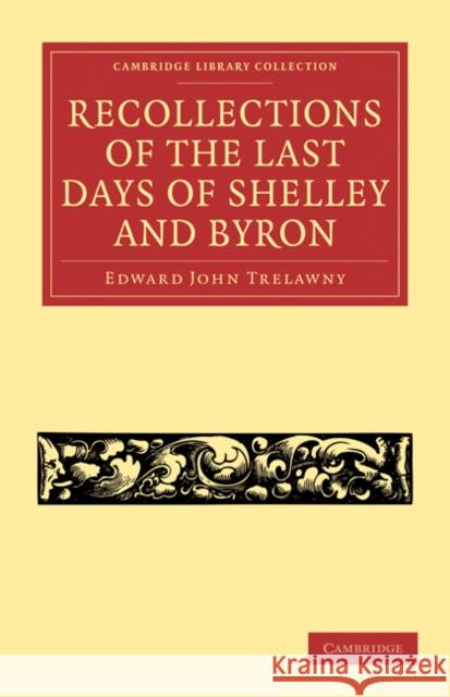 Recollections of the Last Days of Shelley and Byron Edward John Trelawny 9781108034050 Cambridge University Press - książka