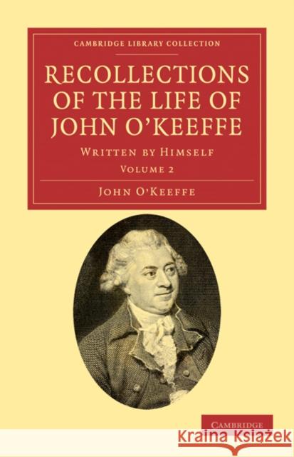 Recollections of the Life of John O'Keeffe: Written by Himself O'Keeffe, John 9781108034890 Cambridge University Press - książka