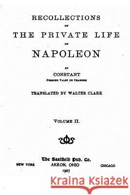 Recollections of the private life of Napoleon - Vol. II Constant 9781530605194 Createspace Independent Publishing Platform - książka