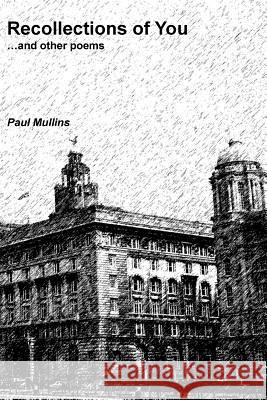 Recollections of You: ...and Other Poems Paul Mullins 9781518790607 Createspace - książka