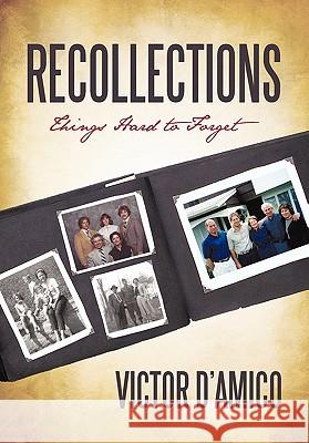 Recollections: Things Hard to Forget D'Amico, Victor 9781450245739 iUniverse.com - książka