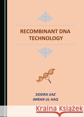 Recombinant DNA Technology Siddra Ijaz Imran U 9781527537583 Cambridge Scholars Publishing - książka