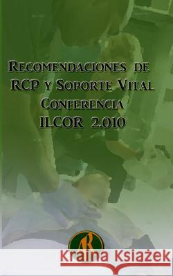 Recomendaciones de RCP y Soporte Vital: Conferencia ILCOR 2010 Hurtado, Eugenio Martinez 9781503210592 Createspace - książka