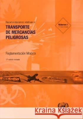 Recomendaciones Relativas Al Transporte de Mercancias Peligrosas : Reglamentacion Modelo - Decimoseptima Edicion Revisada United Nations 9789213390450 United Nations - książka