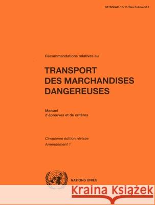 Recommandations Relatives Au Transport Des Marchandises Dangereuses: Manuel D Epreuves Et de Criteres United Nations 9789212391281 United Nations - książka
