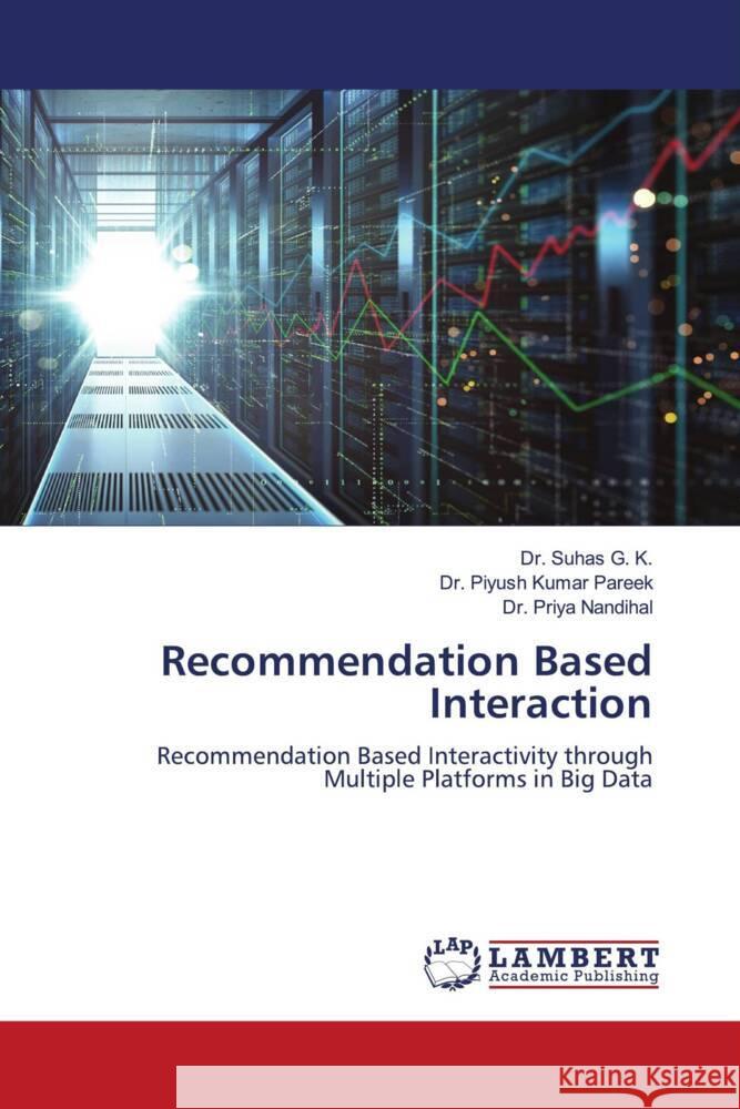 Recommendation Based Interaction G. K., Dr. Suhas, Pareek, Dr. Piyush Kumar, Nandihal, Dr. Priya 9786139459339 LAP Lambert Academic Publishing - książka