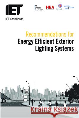 Recommendations for Energy-Efficient Exterior Lighting Systems Iet Standards Street Lighting            Iet 9781849199421 Institution of Engineering & Technology - książka