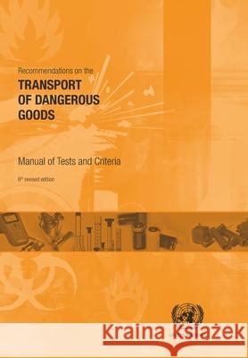 Recommendations on the Transport of Dangerous Goods: Manual of Test and Criteria United Nations Publications 9789211391558 United Nations (Un) - książka