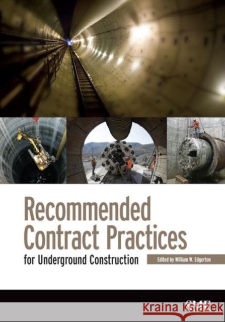 Recommended Contract Pratices for Underground Construction William W. Edgerton 9780873352628 Society for Mining Metallurgy & Exploration - książka