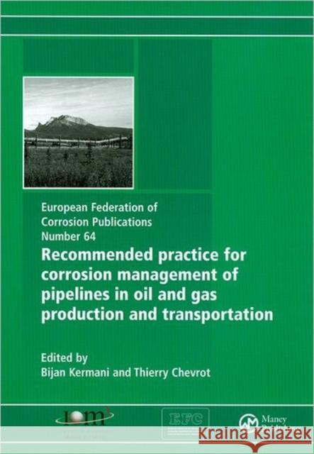 Recommended Practice for Corrosion Management of Pipelines in Oil and Gas Production and Transportation Kermani, Bijan 9781907975332 Maney Publishing - książka