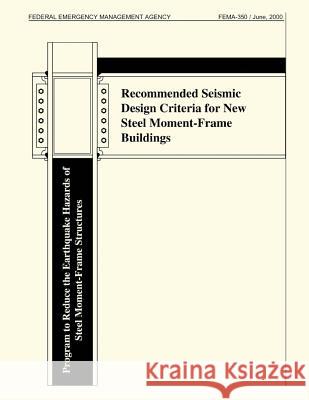 Recommended Seismic Design Criteria for New Steel Moment-Frame Buildings (FEMA 350) Agency, Federal Emergency Management 9781482788020 Createspace - książka