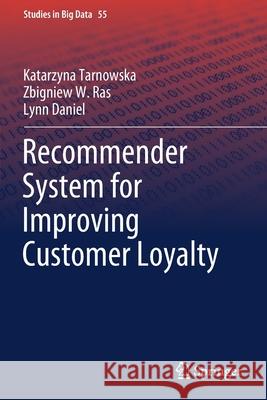 Recommender System for Improving Customer Loyalty Katarzyna Tarnowska Zbigniew W. Ras Lynn Daniel 9783030134402 Springer - książka