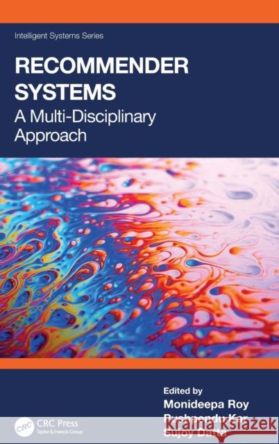 Recommender Systems: A Multi-Disciplinary Approach Monideepa Roy Pushpendu Kar Sujoy Datta 9781032333212 CRC Press - książka