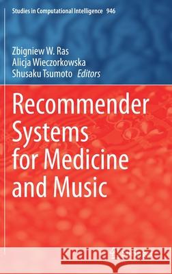 Recommender Systems for Medicine and Music Zbigniew W. Ras Alicja Wieczorkowska Shusaku Tsumoto 9783030664480 Springer - książka