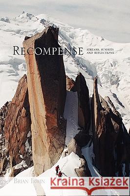 Recompense: Streams, Summits and Reflections Irwin, Brian 9781441545565 Xlibris Corporation - książka